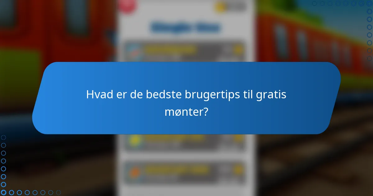 Hvad er de bedste brugertips til gratis mønter?