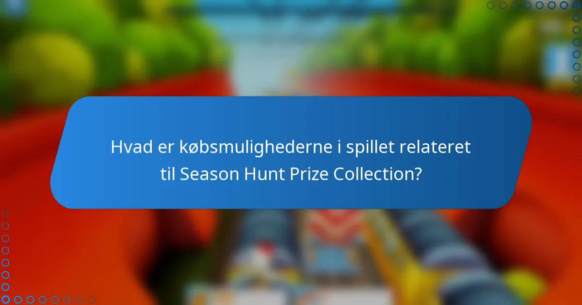 Hvad er købsmulighederne i spillet relateret til Season Hunt Prize Collection?