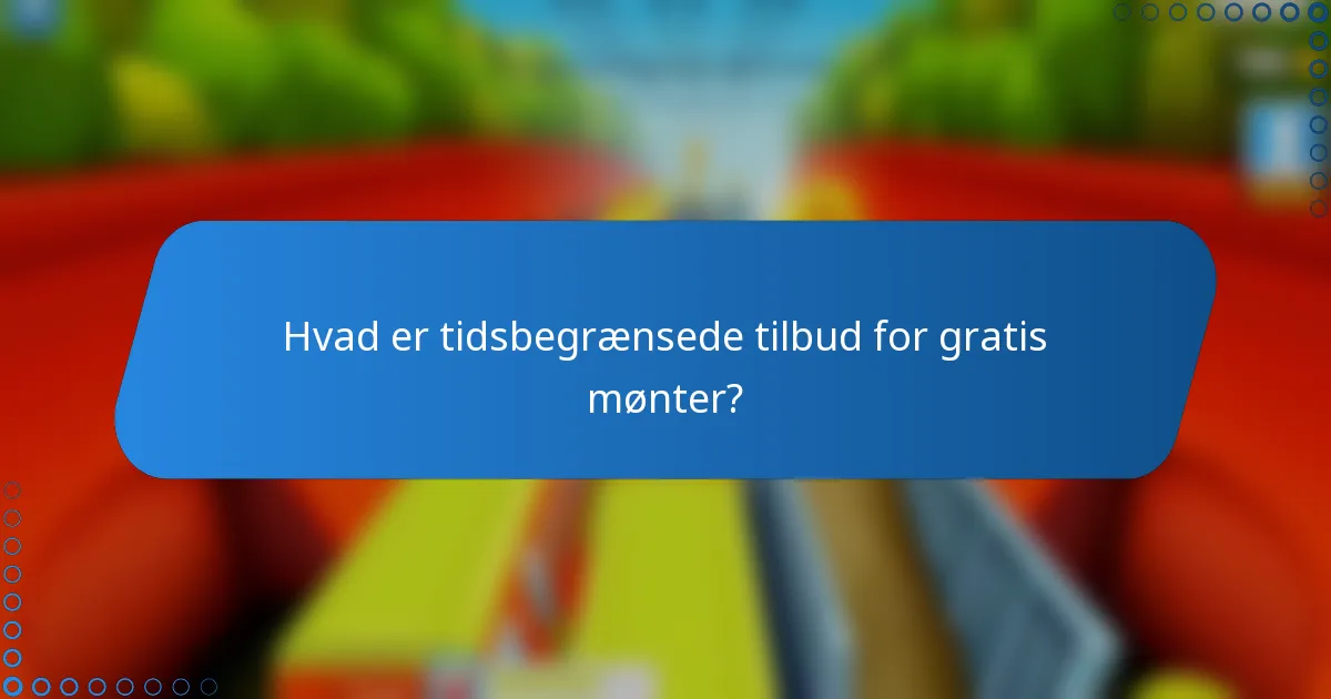 Hvad er tidsbegrænsede tilbud for gratis mønter?