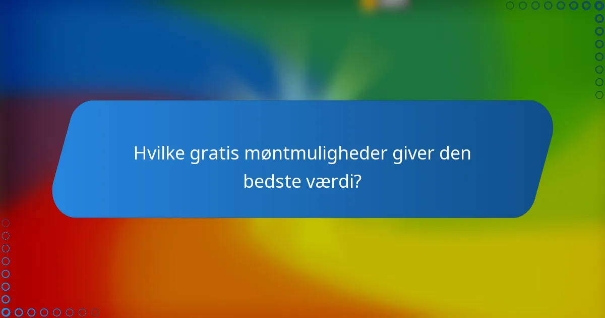 Hvilke gratis møntmuligheder giver den bedste værdi?