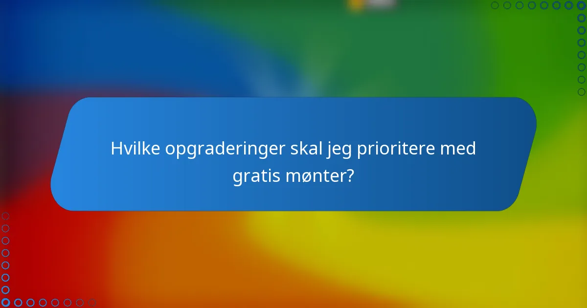 Hvilke opgraderinger skal jeg prioritere med gratis mønter?