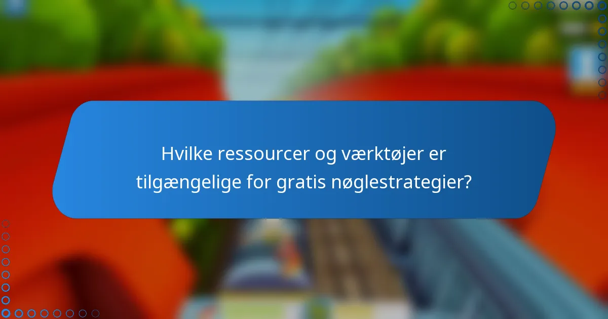 Hvilke ressourcer og værktøjer er tilgængelige for gratis nøglestrategier?