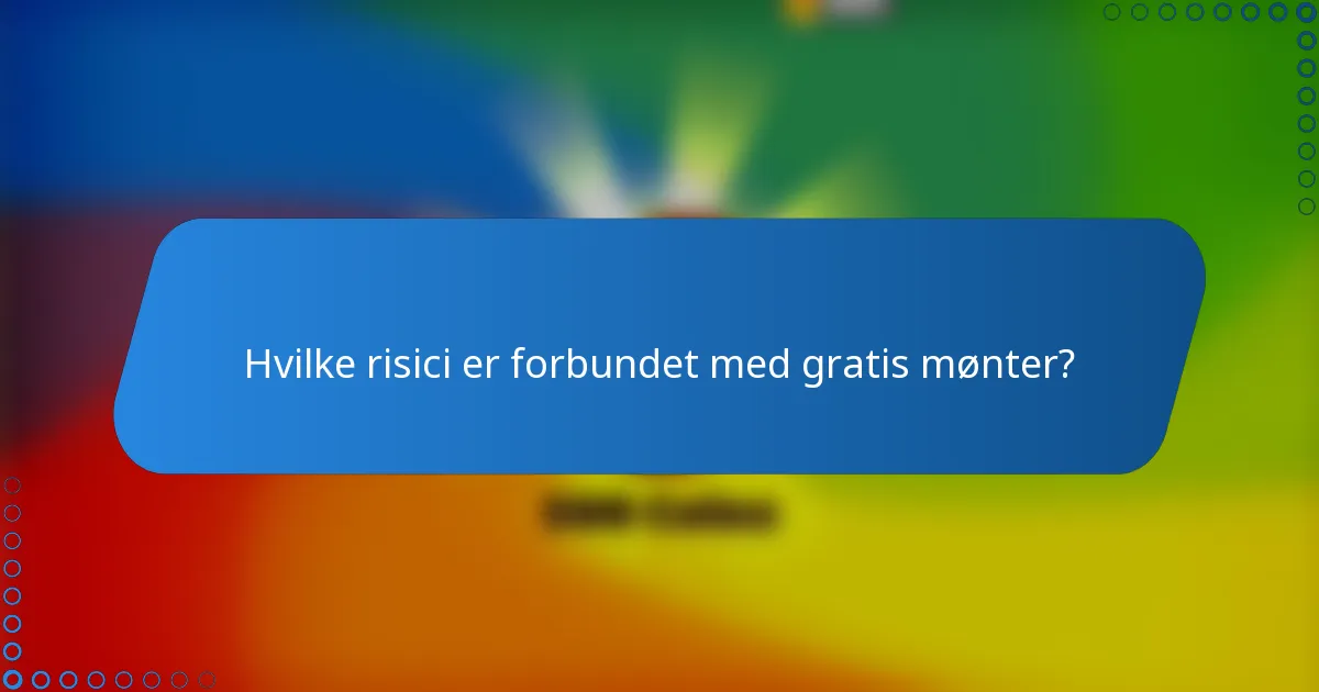 Hvilke risici er forbundet med gratis mønter?