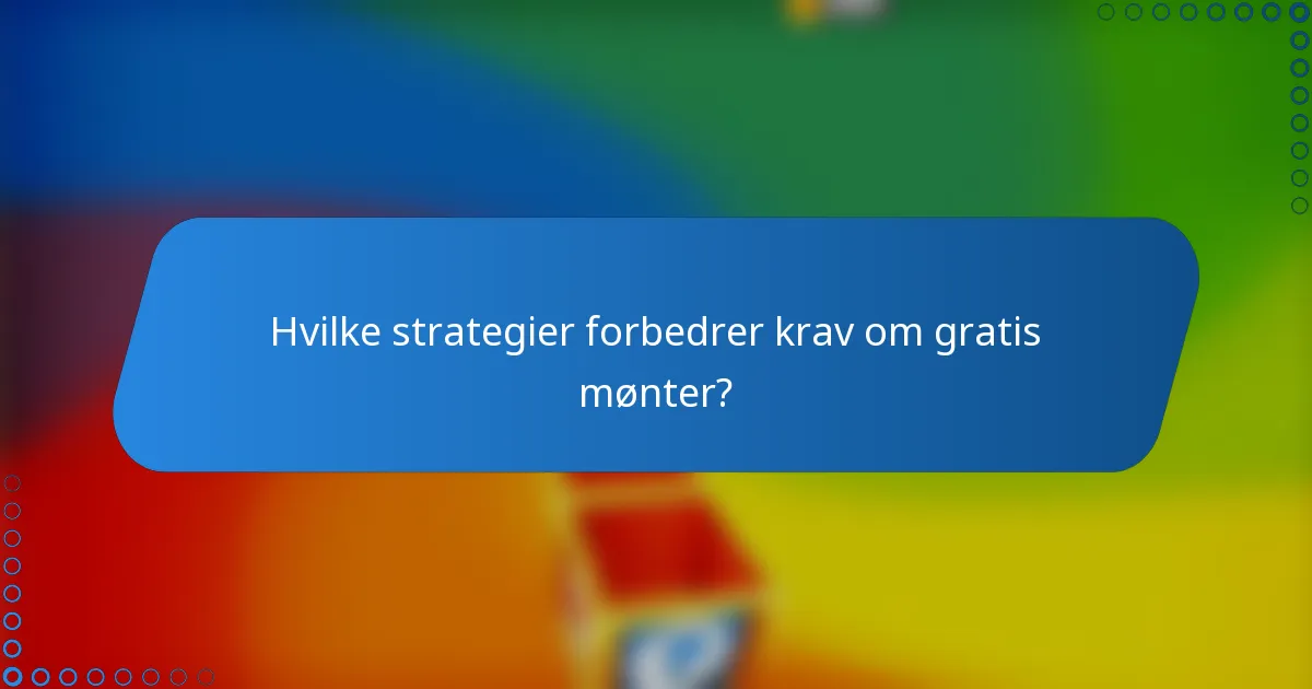 Hvilke strategier forbedrer krav om gratis mønter?
