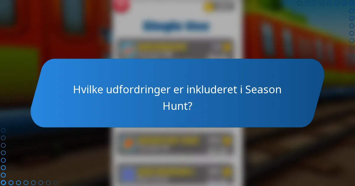 Hvilke udfordringer er inkluderet i Season Hunt?