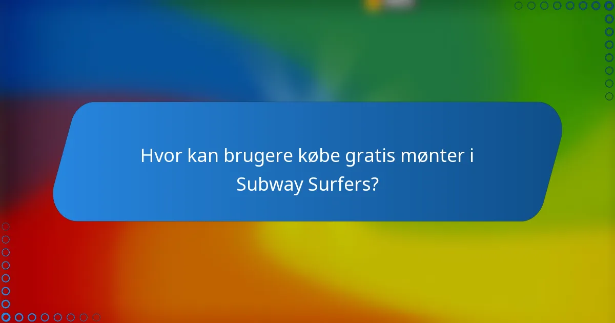 Hvor kan brugere købe gratis mønter i Subway Surfers?