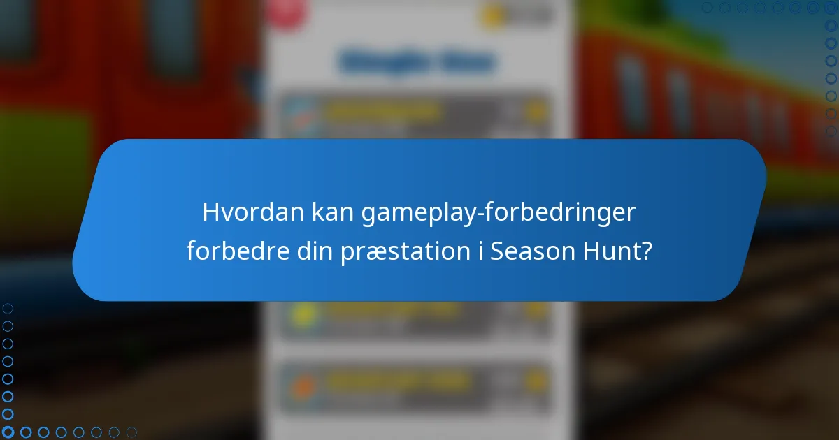 Hvordan kan gameplay-forbedringer forbedre din præstation i Season Hunt?