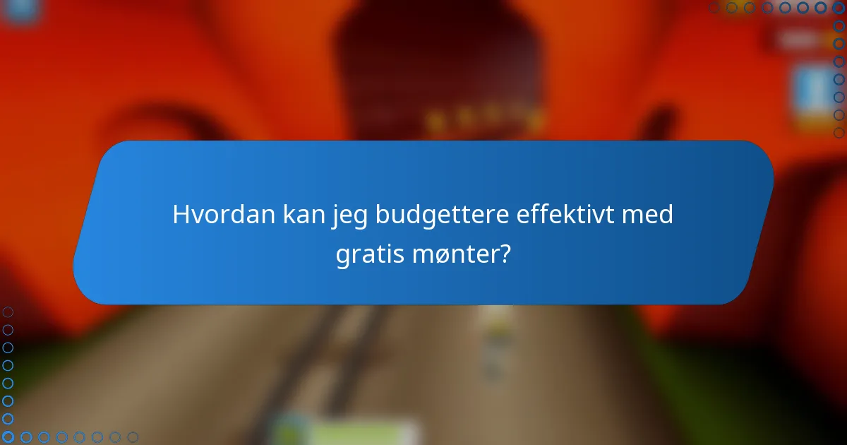 Hvordan kan jeg budgettere effektivt med gratis mønter?