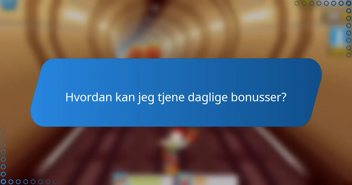 Hvordan kan jeg tjene daglige bonusser?