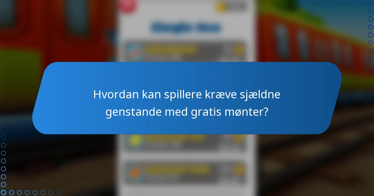 Hvordan kan spillere kræve sjældne genstande med gratis mønter?