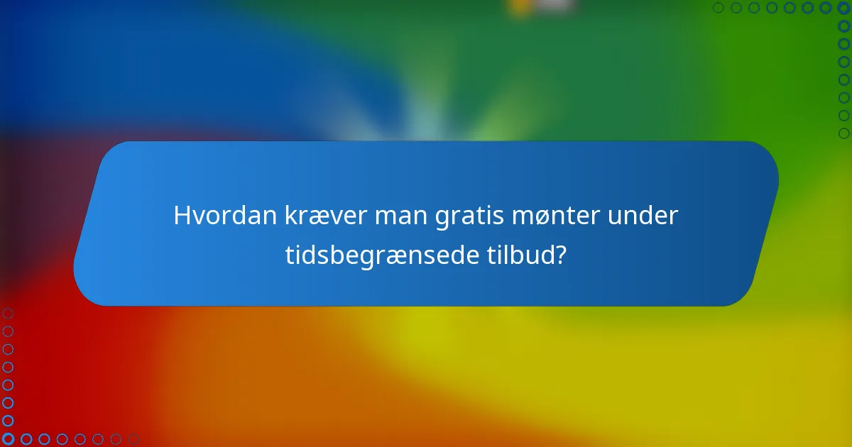 Hvordan kræver man gratis mønter under tidsbegrænsede tilbud?