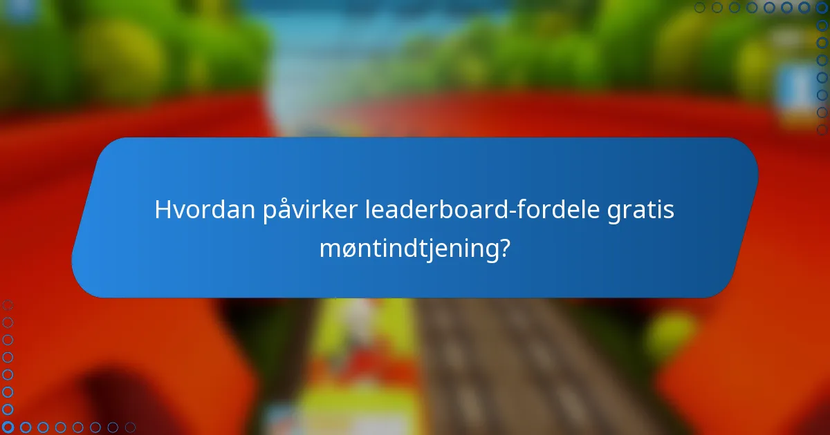 Hvordan påvirker leaderboard-fordele gratis møntindtjening?