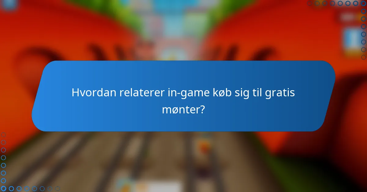 Hvordan relaterer in-game køb sig til gratis mønter?