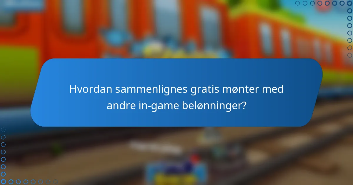 Hvordan sammenlignes gratis mønter med andre in-game belønninger?